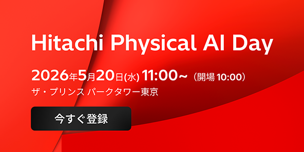 Hitachi Physical AI Day�@2026�N5��20���i���j11:00�`�i�J��10:00�j�U�E�v�����X �p�[�N�^���[�����@�������o�^
